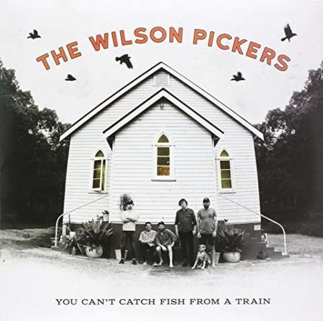 Wilson Pickers: You Can't Catch Fish From A Train, LP