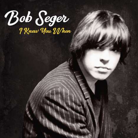 Bob Seger: I Knew You When (Deluxe Edition), CD
