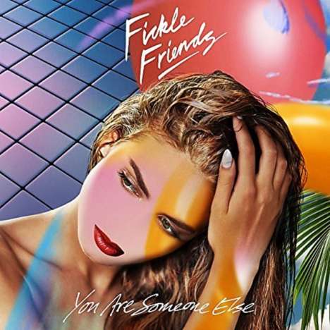 Fickle Friends: You Are Someone Else, CD