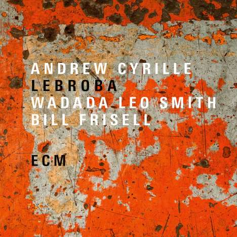 Andrew Cyrille, Wadada Leo Smith &amp; Bill Frisell: Lebroba, LP