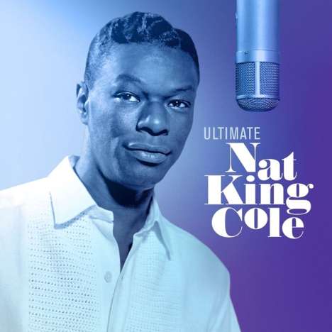 Nat King Cole (1919-1965): Ultimate Nat King Cole (180g), 2 LPs
