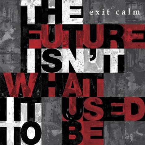 Exit Calm: The Future Isn't What It Used To Be (Limited Edition), LP