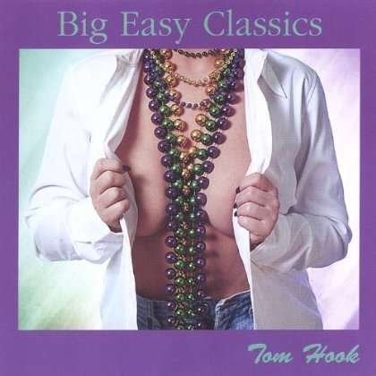 Tom Hook: Big Easy Classics, CD