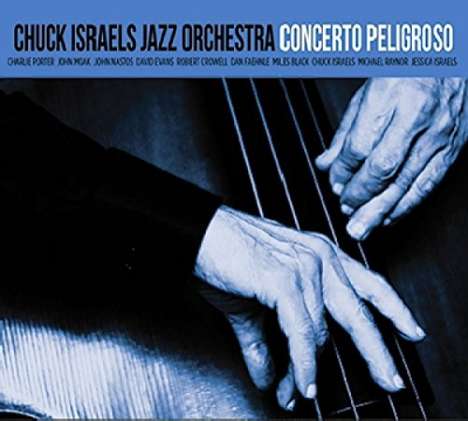 Chuck Israels (geb. 1936): Concerto Peligroso, CD