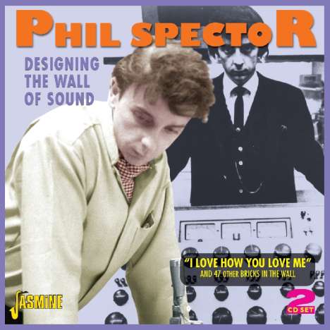 Phil Spector: Designing The Wall Of Sound, 2 CDs