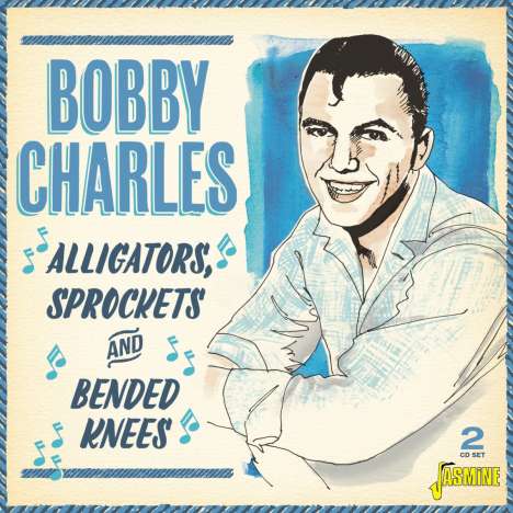 Bobby Charles: Alligators, Sprockets And Bended Knees, 2 CDs