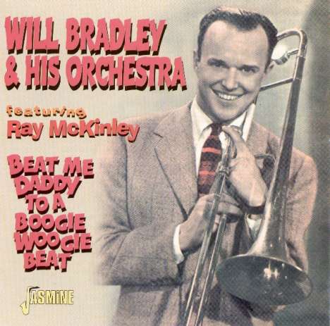 Will Bradley (1912-1989): Beat Me Daddy To A Boogie Woogie Beat, CD