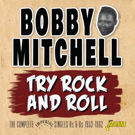 Bobby Mitchell: Try Rock And Roll: The Complete Imperial Singles As &amp; Bs 1953-1962, CD