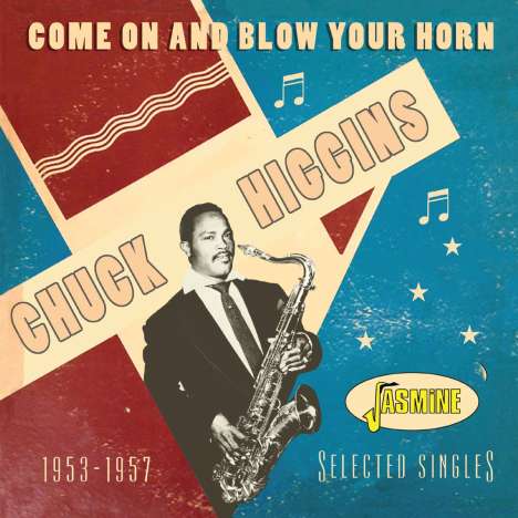 Chuck Higgins: Come On And Blow Your Horn: Selected Singles 1953 - 1957, CD