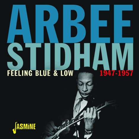 Arbee Stidham: Feeling Blue &amp; Low 1947-1957, CD