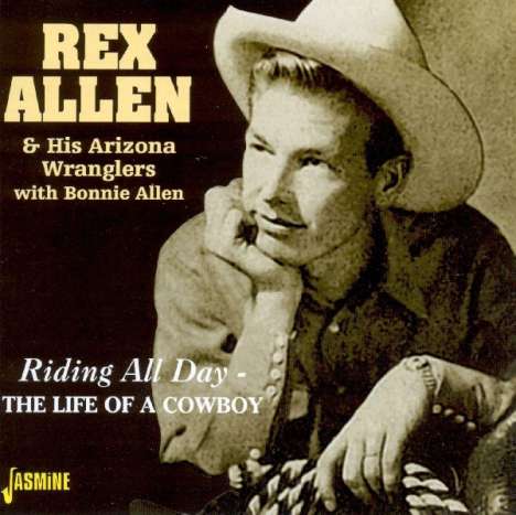 Rex Allen Sr.: Riding All Day - The Life Of A Cowboy, CD
