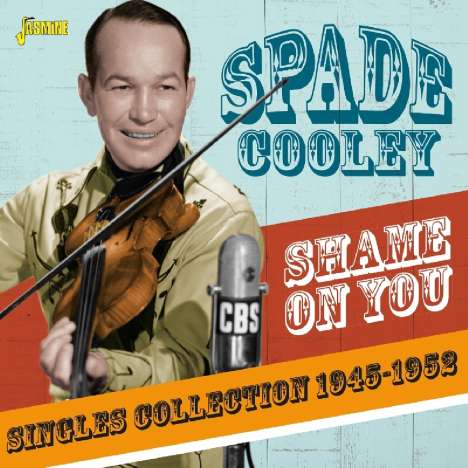 Spade Cooley: Shame On You - Singles Collection 1945 - 1952, CD
