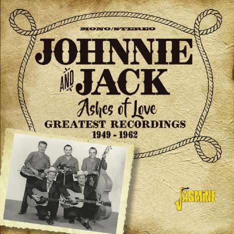 Johnnie &amp; Jack: Ashes Of Love: Greatest Recordings 1949 - 1962, 2 CDs