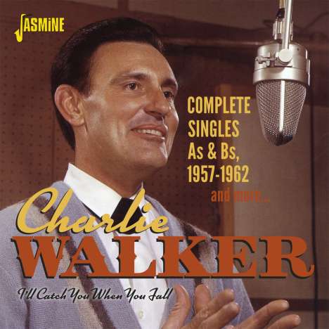 Charlie Walker: I'll Catch You When You Fall: Complete Singles As &amp; Bs, 1957 - 1962 And More..., CD