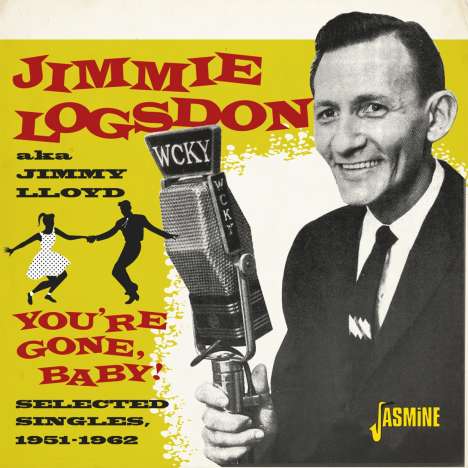Jimmie Logsdon: You're Gone,Baby!-Selected Singles 1951-1962, CD