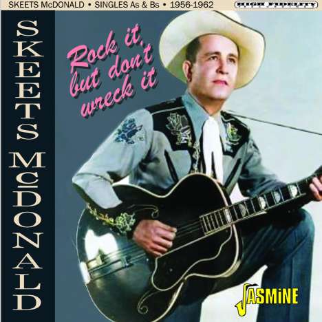 Skeets McDonald: Rock It But Don't Wreck It: Singles As &amp; Bs 1956 - 1962, CD