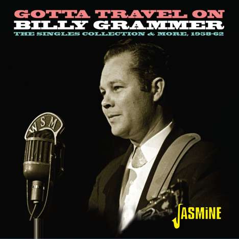 Billy Grammer: Gotta Travel On: The Singles Collection &amp; More 1958 - 1962, CD