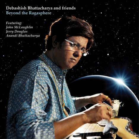Debashish Bhattacharya &amp; Friends: Beyond The Ragasphere, CD