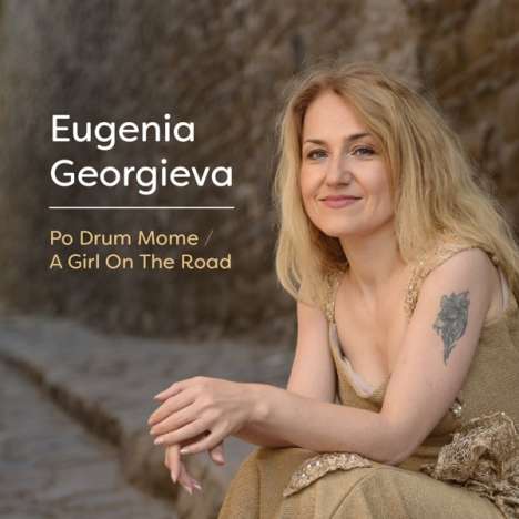 Eugenia Georgieva: Po Drum Mome/A Girl On The Road, CD