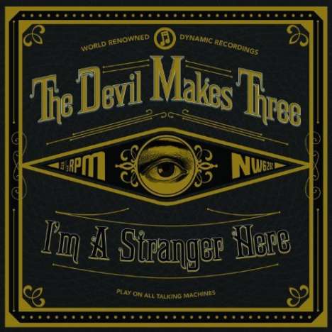 The Devil Makes Three: I'm A Stranger Here (180g) (Limited Edition), LP