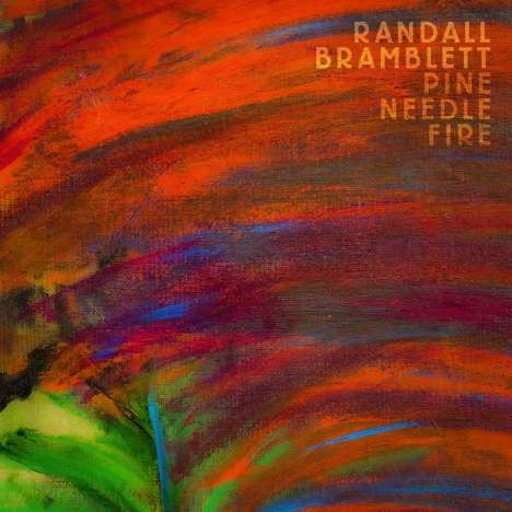 Randall Bramblett: Pine Needle Fire, CD