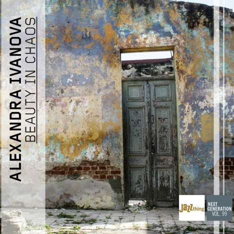 Alexandra Ivanova: Beauty In Chaos (Jazz Thing Next Generation Vol.99), CD