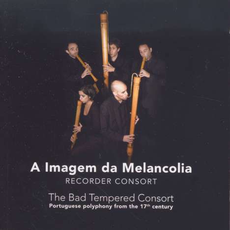 A Imagem da Melancolia - The Bad Tempered Consort, CD
