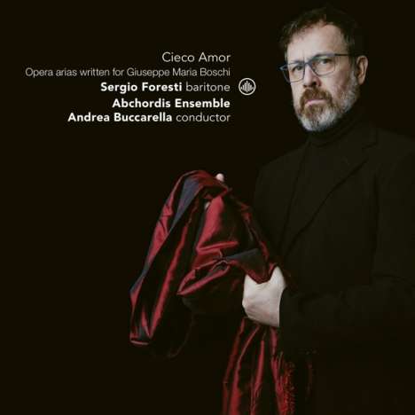 Sergio Foresti - Cieco Amor (Opera Arias written for Giuseppe Maria Boschi), CD