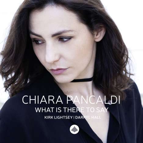 Chiara Pancaldi: What Is There To Say, CD
