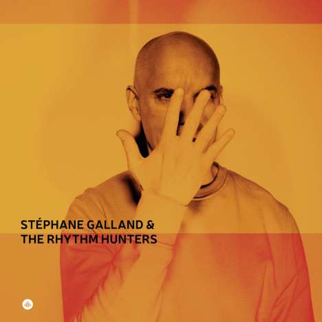 Stephane Galland (geb. 1969): Stephane Galland &amp; The Rhythm Hunters, LP