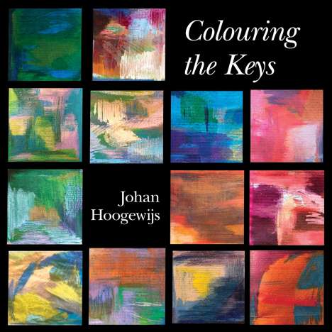 Johan Hoogewijs (geb. 1957): Klavierwerke "Colouring the Keys", CD