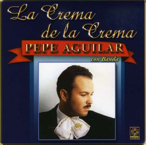 Pepe Aguilar: Crema De La Crema 1, CD