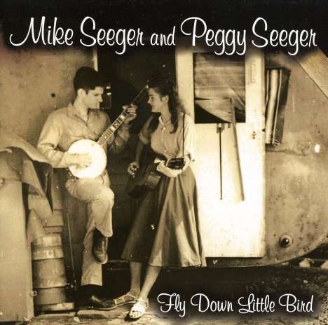 Mike Seeger &amp; Peggy Seeger: Fly Down Little Bird, CD