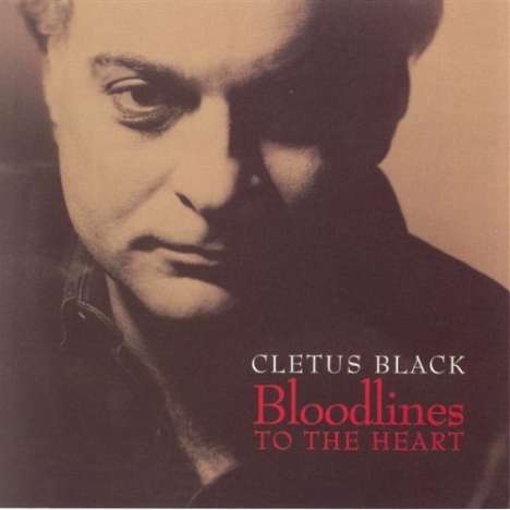 Cletus Black: Bloodlines To The Heart, CD