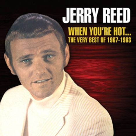 Jerry Reed: When You're Hot..The Ve, CD
