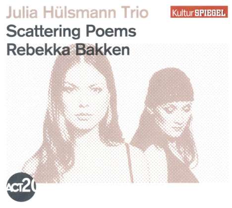 Julia Hülsmann &amp; Rebekka Bakken: Scattering Poems - Kulturspiegel Edition, CD