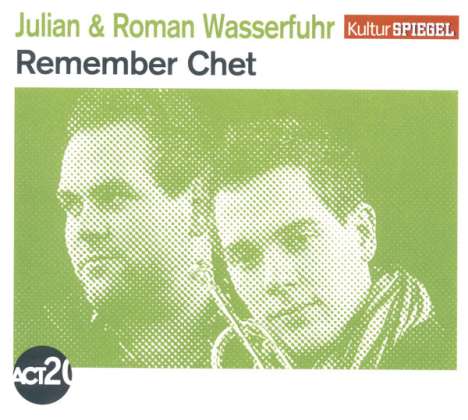 Julian Wasserfuhr &amp; Roman Wasserfuhr: Remember Chet - Kulturspiegel Edition, CD