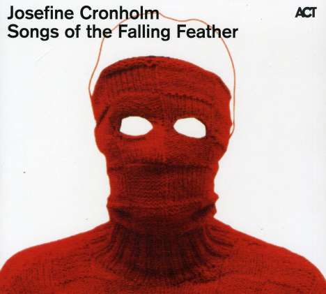 Josefine Cronholm: Songs Of The Falling Feather, CD