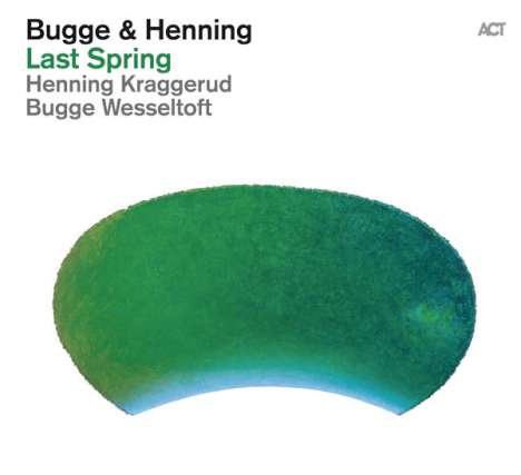 Bugge Wesseltoft &amp; Henning Kraggerud: Last Spring, CD