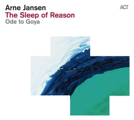 Arne Jansen (geb. 1975): The Sleep Of Reason: Ode To Goya, CD