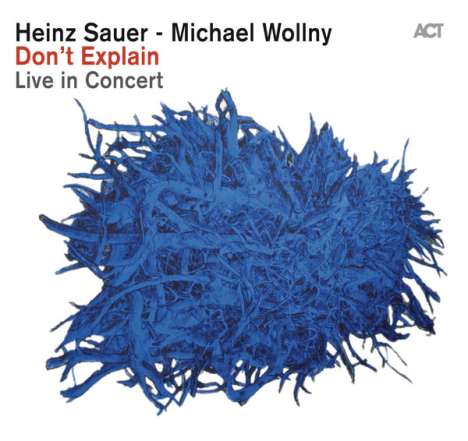 Heinz Sauer &amp; Michael Wollny: Don't Explain: Live In Concert, CD