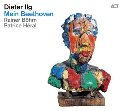 Dieter Ilg (geb. 1961): Mein Beethoven, CD