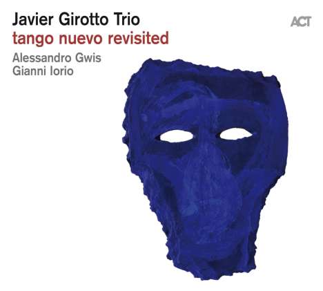 Javier Girotto (geb. 1965): Tango Nuevo Revisited, CD
