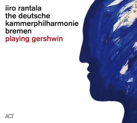 Iiro Rantala (geb. 1970): Playing Gershwin, CD