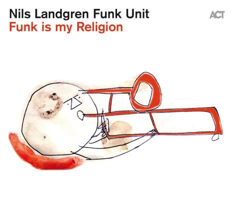 Nils Landgren (geb. 1956): Funk Is My Religion (180g), LP