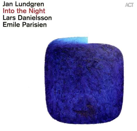 Jan Lundgren, Emile Parisien &amp; Lars Danielsson: Into The Night (180g), LP