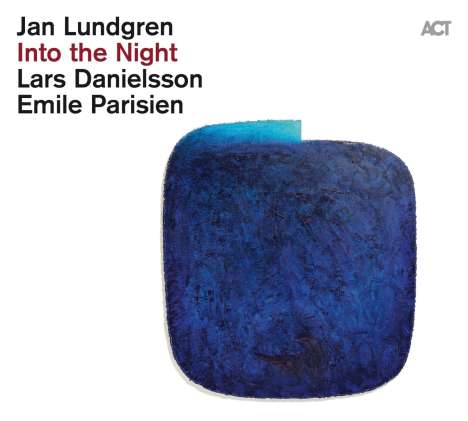 Jan Lundgren, Emile Parisien &amp; Lars Danielsson: Into The Night, CD