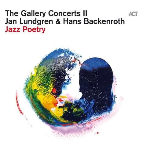Jan Lundgren &amp; Hans Backenroth: The Gallery Concerts II: Jazz Poetry, CD