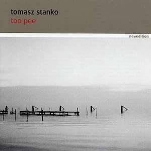 Tomasz Stańko (1943-2018): Too Pee, CD