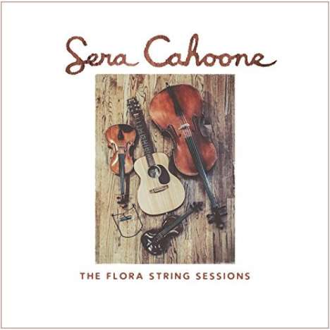 Sera Cahoone: The Flora String Sessions, CD